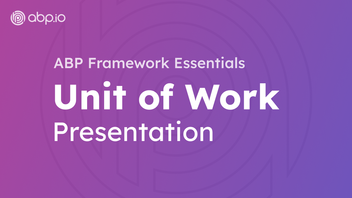 ABP Framework Unit of Work - Presentation