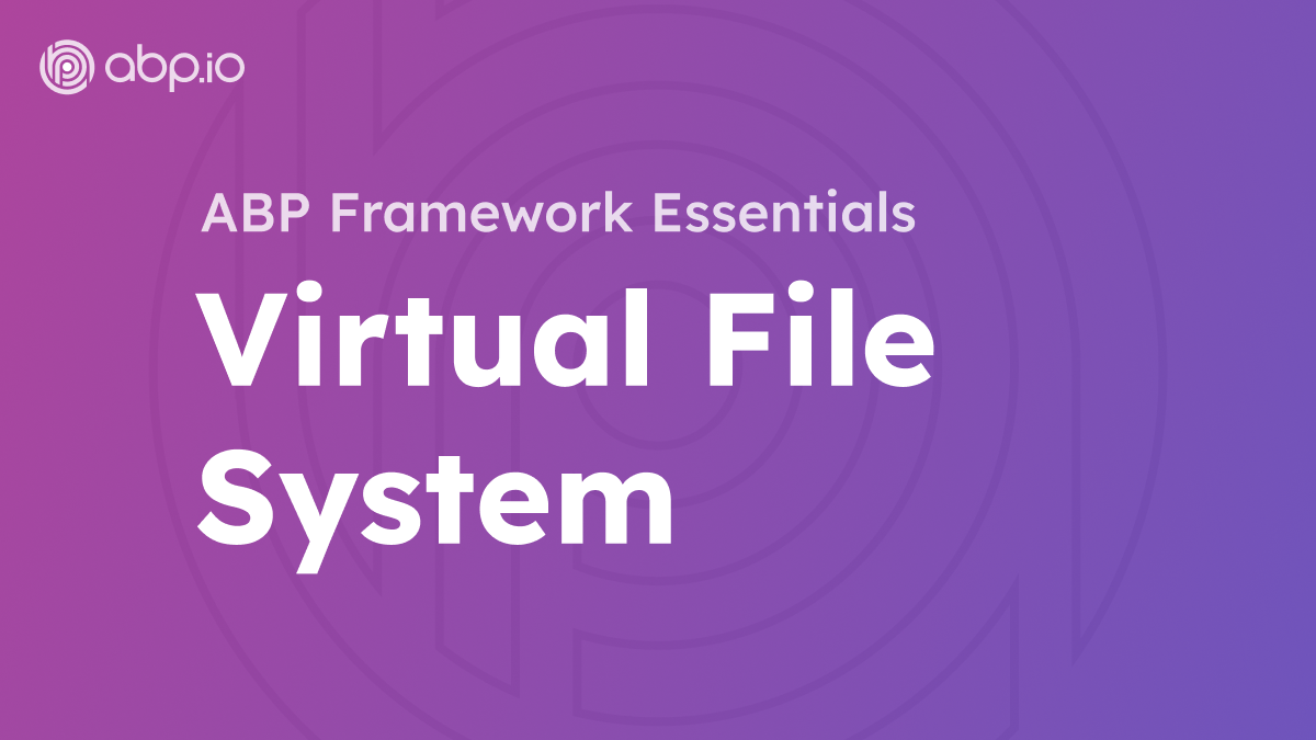 ABP Framework Virtual File System